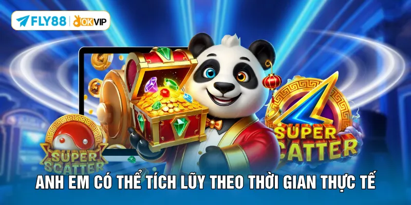 Anh em có thể tích lũy theo thời gian thực tế