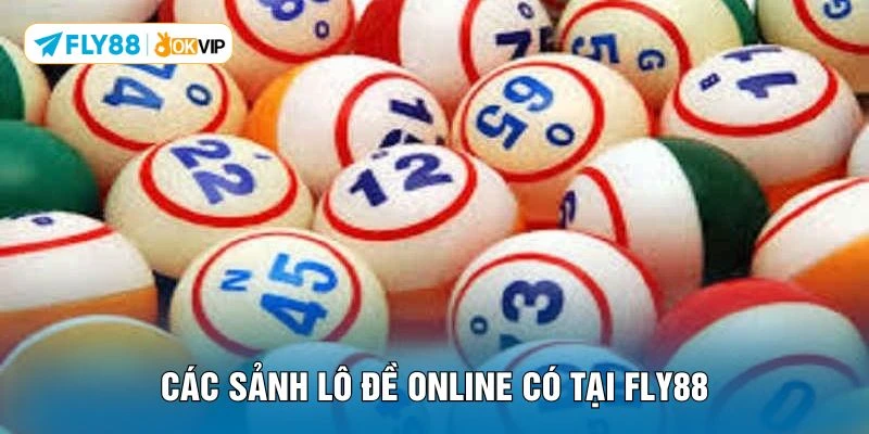 Các sảnh lô đề online có tại FLY88 