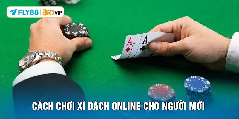 Cách chơi xì dách online cho người mới 