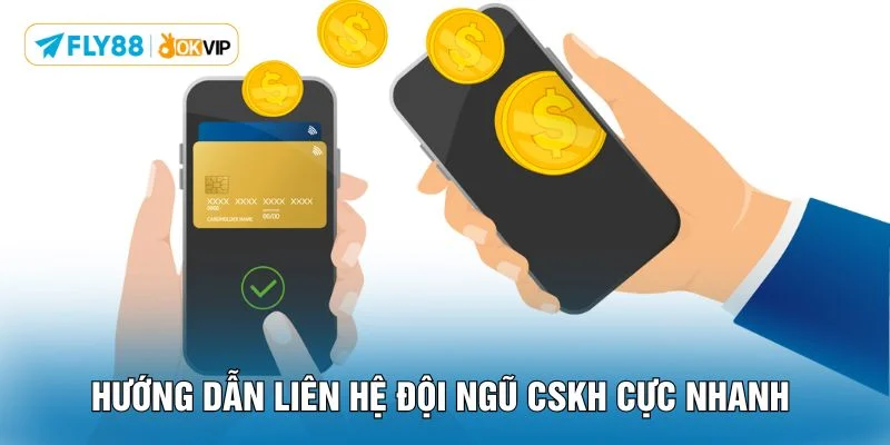 Hướng dẫn liên hệ đội ngũ CSKH cực nhanh