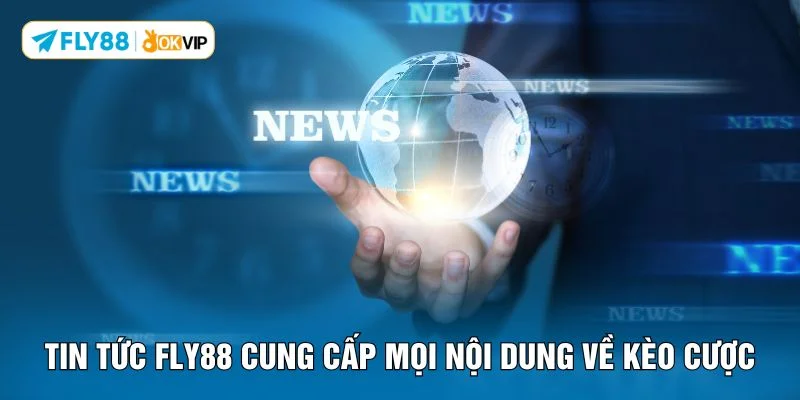 Tin tức FLY88 cung cấp mọi nội dung về kèo cược